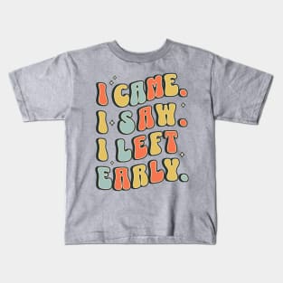 I Came I Saw I Left Early - Funny Sarcastic Introvert Kids T-Shirt